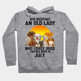 Never Underestimate An Old July Lady Who Loves Dogs Hoodie